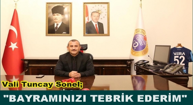 Vali Tuncay SONEL’in Ramazan Bayramı Mesajı..