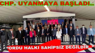 CHP ORDU HALKINA SAHİP ÇIKMAYA BAŞLADI..